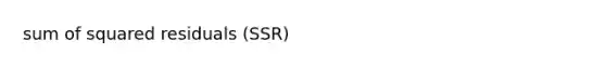 sum of squared residuals (SSR)