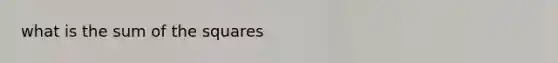 what is the sum of the squares