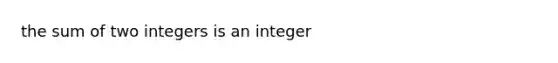 the sum of two integers is an integer