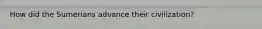 How did the Sumerians advance their civilization?