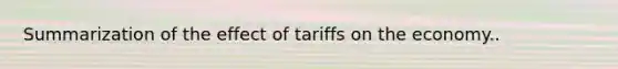 Summarization of the effect of tariffs on the economy..