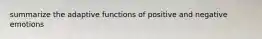 summarize the adaptive functions of positive and negative emotions