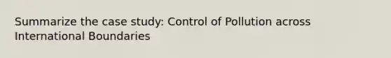 Summarize the case study: Control of Pollution across International Boundaries