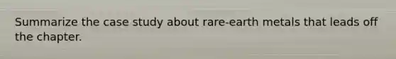 Summarize the case study about rare-earth metals that leads off the chapter.