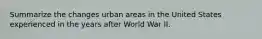 Summarize the changes urban areas in the United States experienced in the years after World War II.