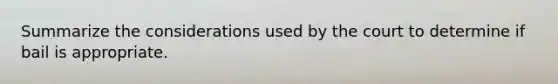 Summarize the considerations used by the court to determine if bail is appropriate.