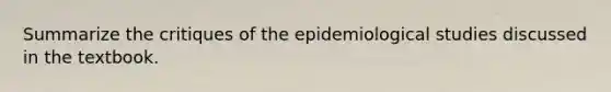 Summarize the critiques of the epidemiological studies discussed in the textbook.