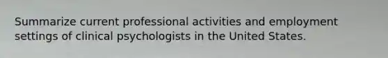 Summarize current professional activities and employment settings of clinical psychologists in the United States.