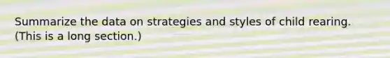 Summarize the data on strategies and styles of child rearing. (This is a long section.)