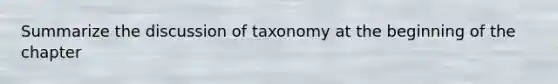 Summarize the discussion of taxonomy at the beginning of the chapter