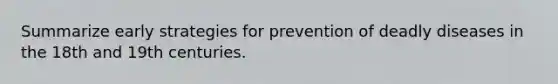 Summarize early strategies for prevention of deadly diseases in the 18th and 19th centuries.