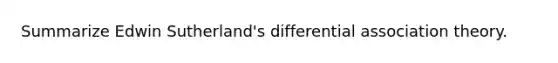 Summarize Edwin Sutherland's differential association theory.