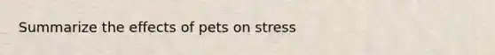 Summarize the effects of pets on stress