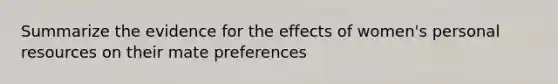 Summarize the evidence for the effects of women's personal resources on their mate preferences