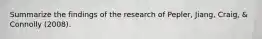 Summarize the findings of the research of Pepler, Jiang, Craig, & Connolly (2008).