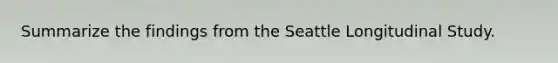 Summarize the findings from the Seattle Longitudinal Study.