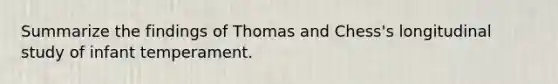 Summarize the findings of Thomas and Chess's longitudinal study of infant temperament.