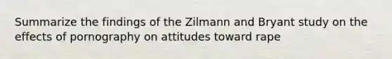 Summarize the findings of the Zilmann and Bryant study on the effects of pornography on attitudes toward rape