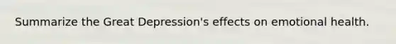 Summarize the Great Depression's effects on emotional health.