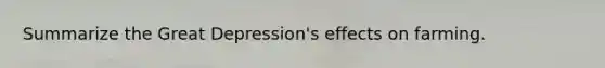 Summarize the Great Depression's effects on farming.