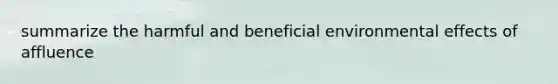 summarize the harmful and beneficial environmental effects of affluence