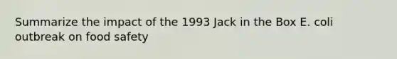 Summarize the impact of the 1993 Jack in the Box E. coli outbreak on food safety