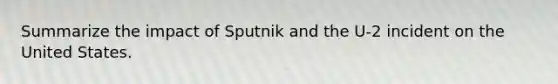 Summarize the impact of Sputnik and the U-2 incident on the United States.