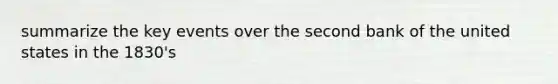 summarize the key events over the second bank of the united states in the 1830's