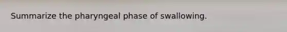 Summarize the pharyngeal phase of swallowing.