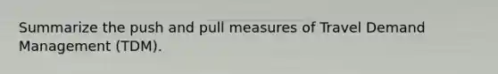 Summarize the push and pull measures of Travel Demand Management (TDM).