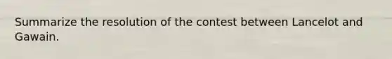 Summarize the resolution of the contest between Lancelot and Gawain.