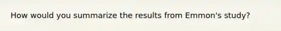 How would you summarize the results from Emmon's study?