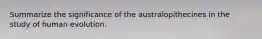 Summarize the significance of the australopithecines in the study of human evolution.