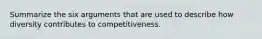 Summarize the six arguments that are used to describe how diversity contributes to competitiveness.