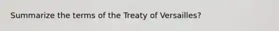 Summarize the terms of the Treaty of Versailles?