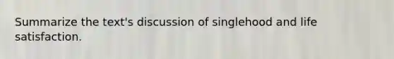 Summarize the text's discussion of singlehood and life satisfaction.