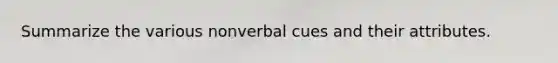 Summarize the various nonverbal cues and their attributes.