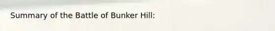 Summary of the Battle of Bunker Hill: