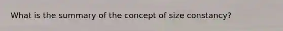 What is the summary of the concept of size constancy?