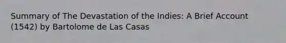 Summary of The Devastation of the Indies: A Brief Account (1542) by Bartolome de Las Casas