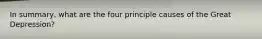In summary, what are the four principle causes of the Great Depression?