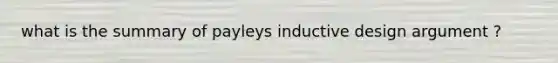 what is the summary of payleys inductive design argument ?