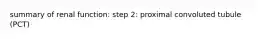 summary of renal function: step 2: proximal convoluted tubule (PCT)