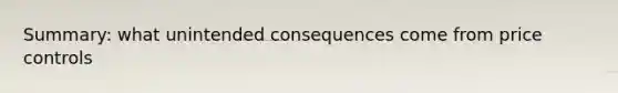 Summary: what unintended consequences come from price controls