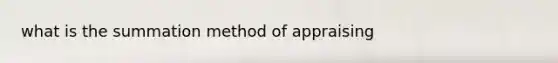 what is the summation method of appraising