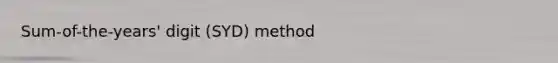 Sum-of-the-years' digit (SYD) method