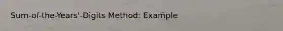 Sum-of-the-Years'-Digits Method: Example