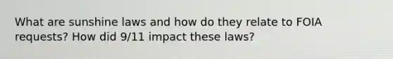 What are sunshine laws and how do they relate to FOIA requests? How did 9/11 impact these laws?