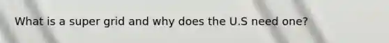 What is a super grid and why does the U.S need one?