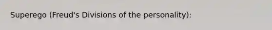 Superego (Freud's Divisions of the personality):